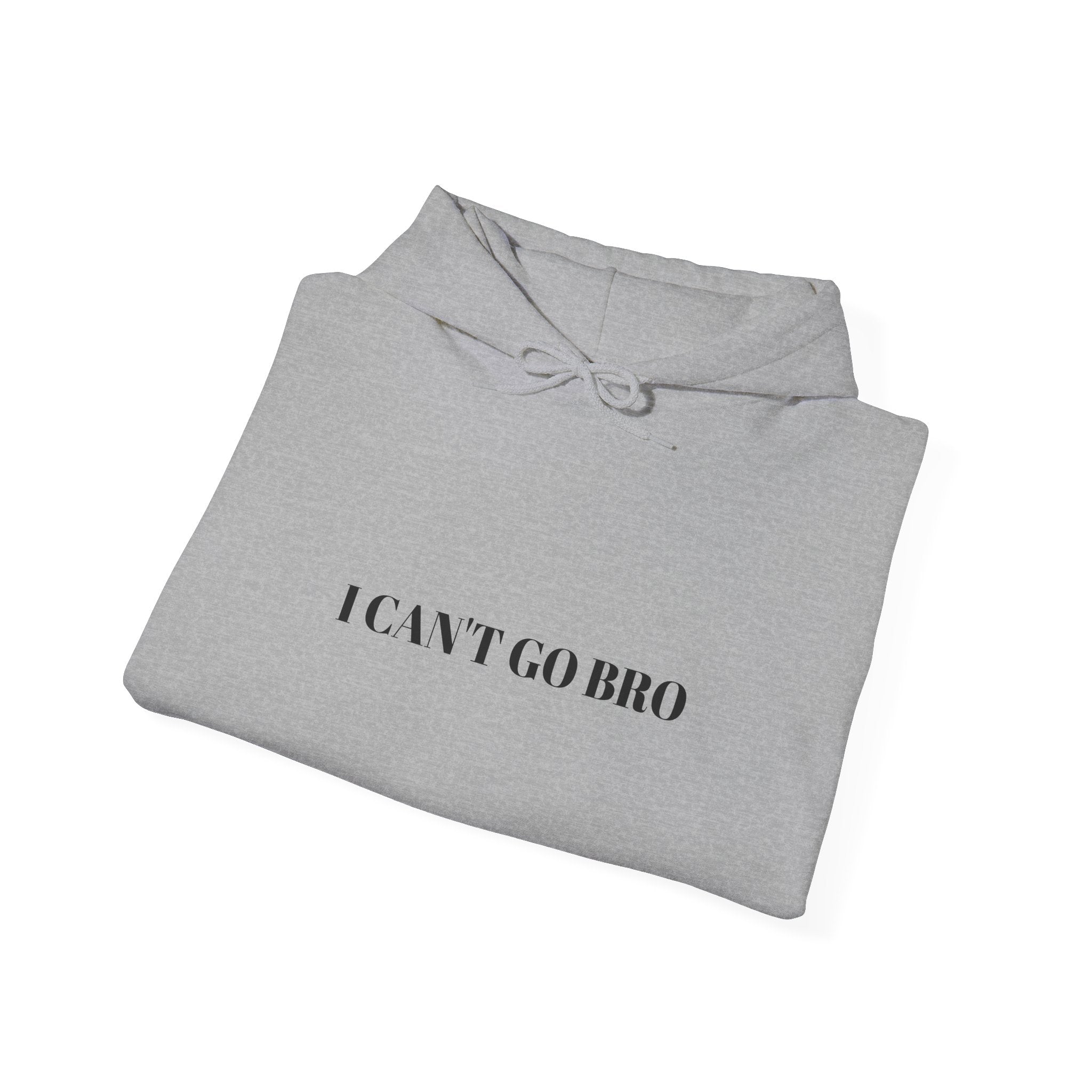Motivational Unisex Hoodie - 'I Can't Go Bro' & 'Gotta Work for the Ye'