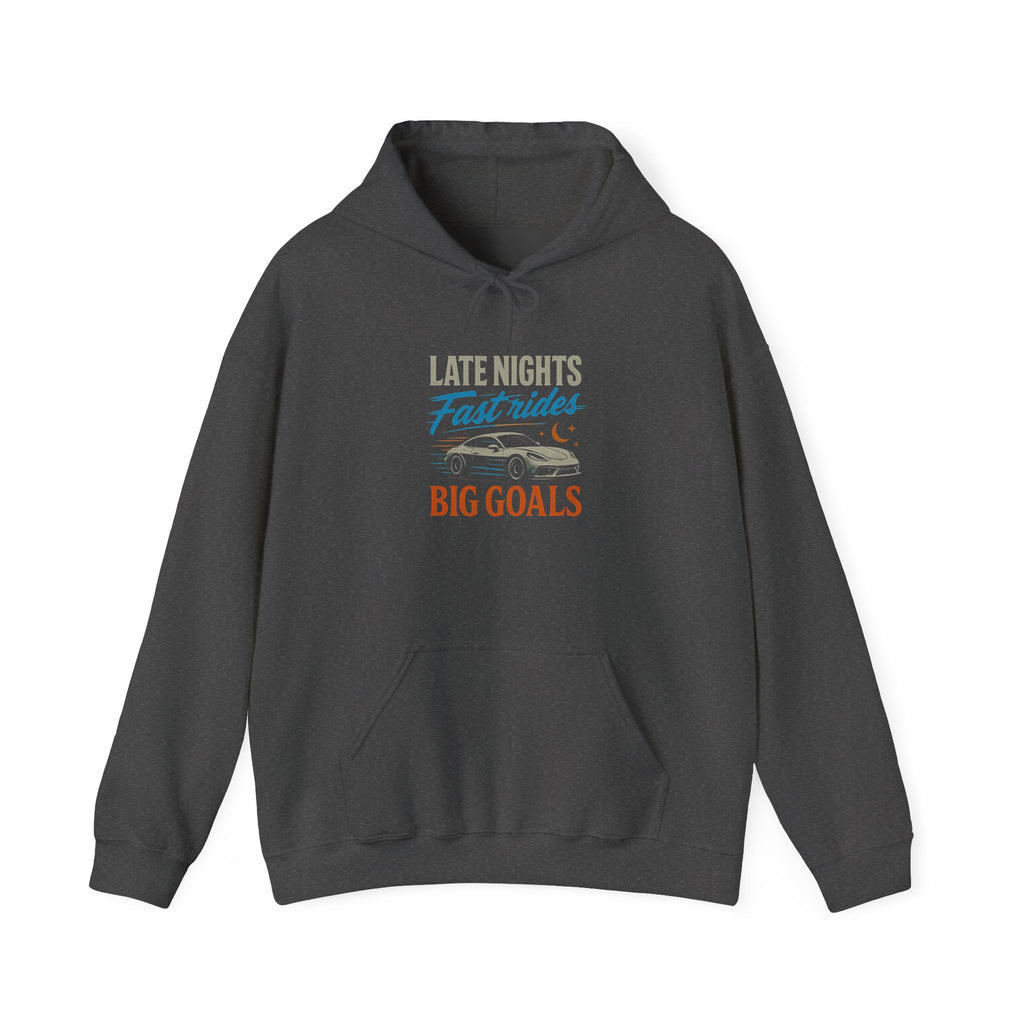 Late Nights Fast Lanes Big Goals Hoodie