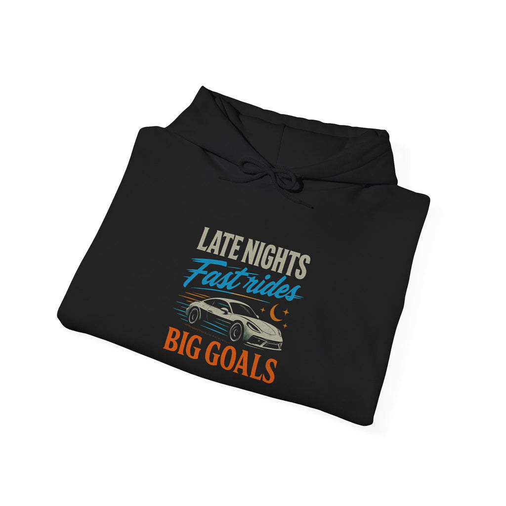 Late Nights Fast Lanes Big Goals Hoodie