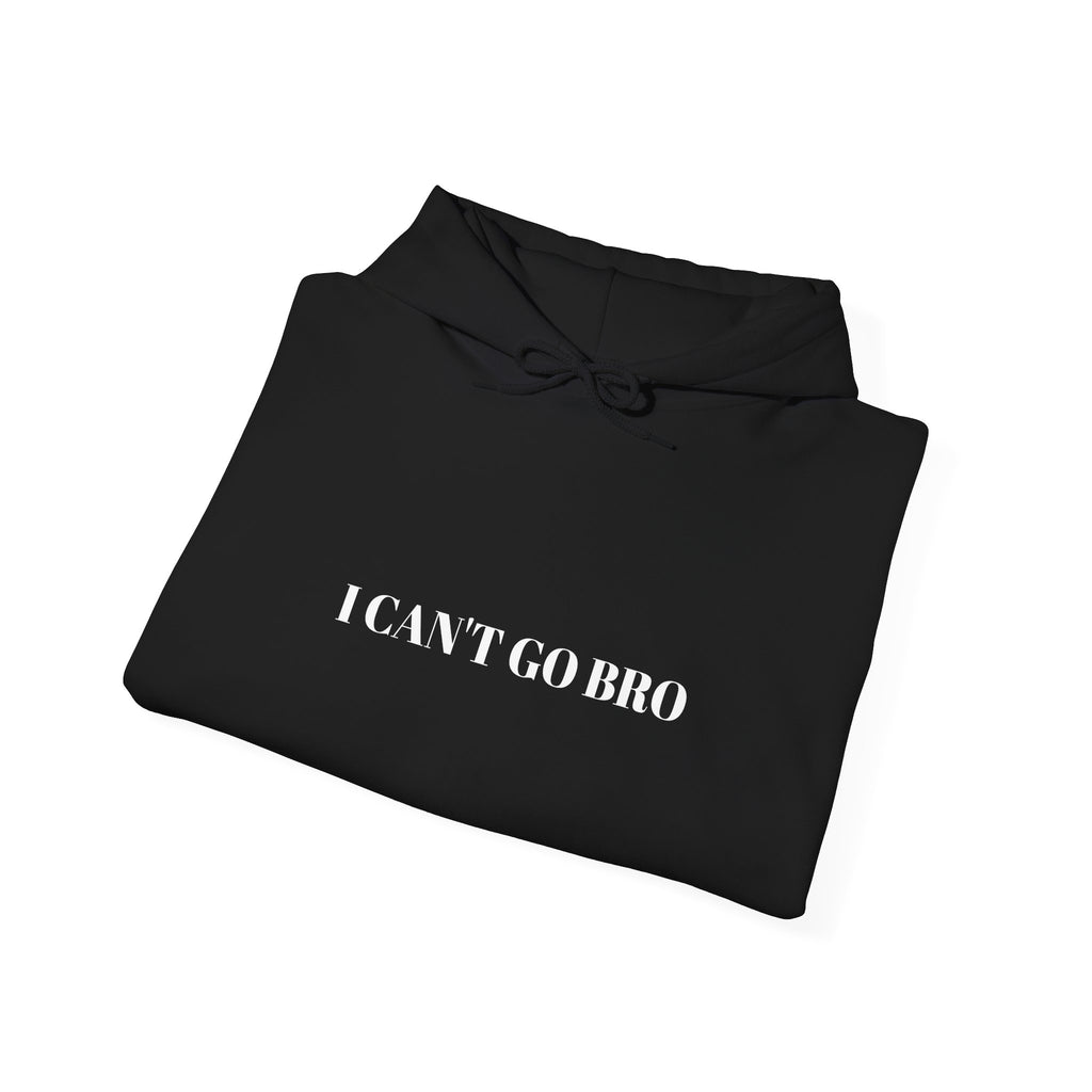 Motivational Unisex Hoodie - 'I Can't Go Bro' & 'Gotta Work for the Ye'