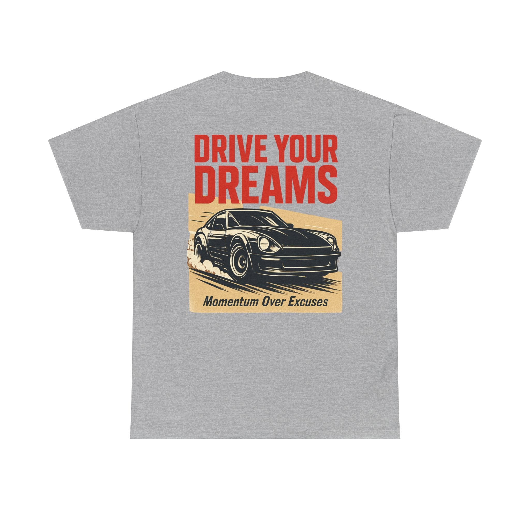 Drive Your Dreams Tee — Momentum Over Excuses Car Shirt