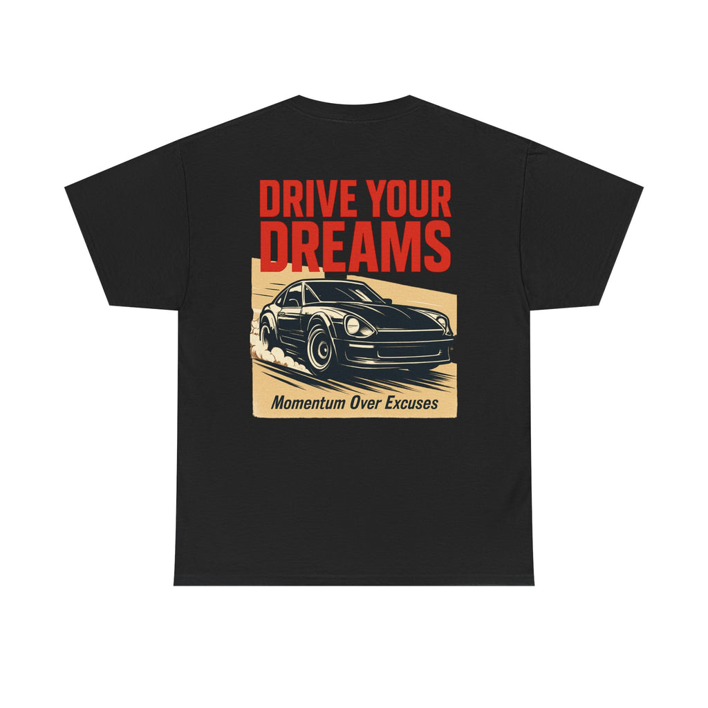 Drive Your Dreams Tee — Momentum Over Excuses Car Shirt