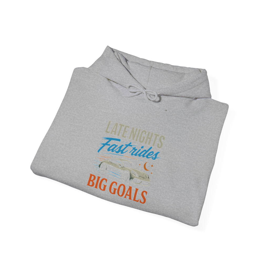 Late Nights Fast Lanes Big Goals Hoodie