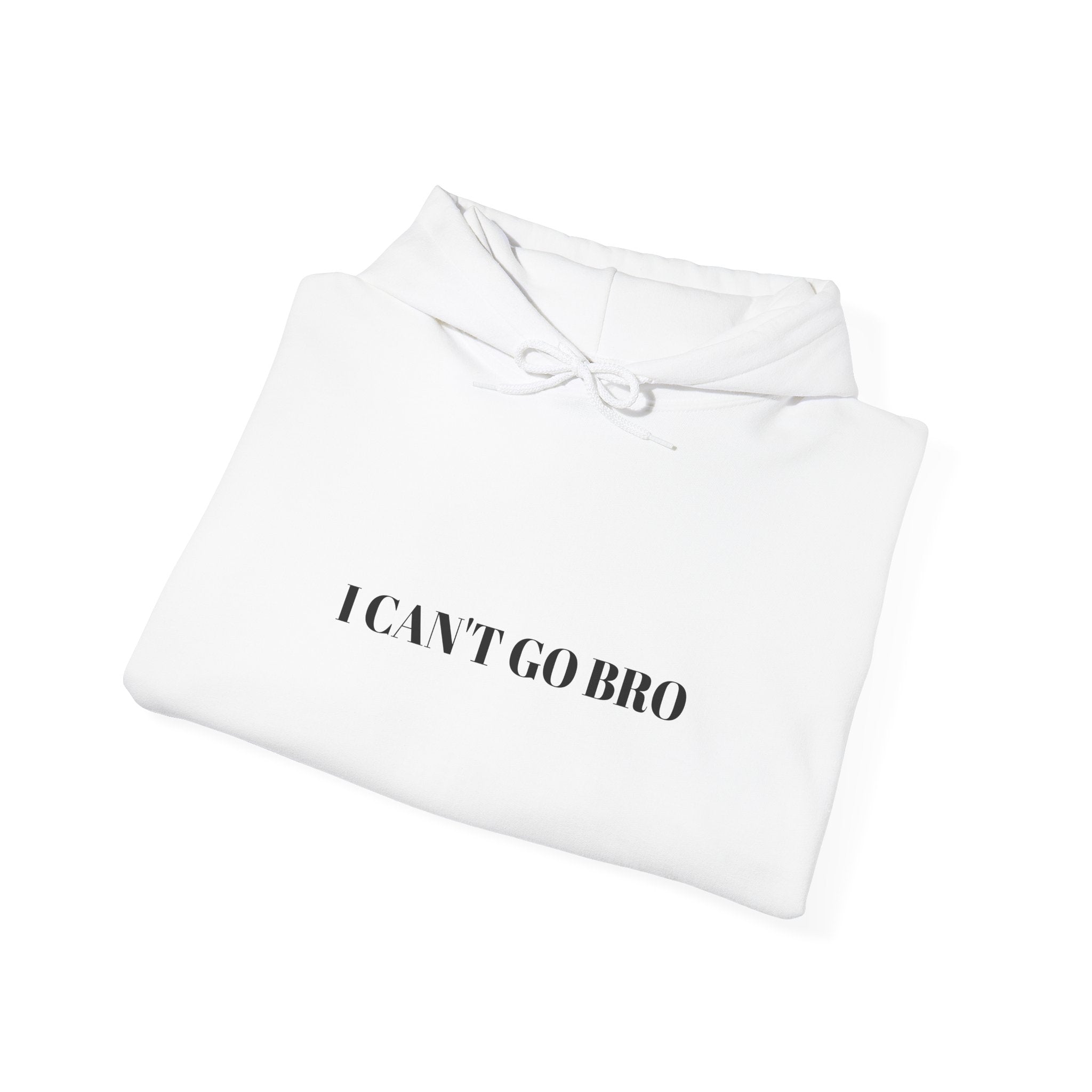 Motivational Unisex Hoodie - 'I Can't Go Bro' & 'Gotta Work for the Ye'