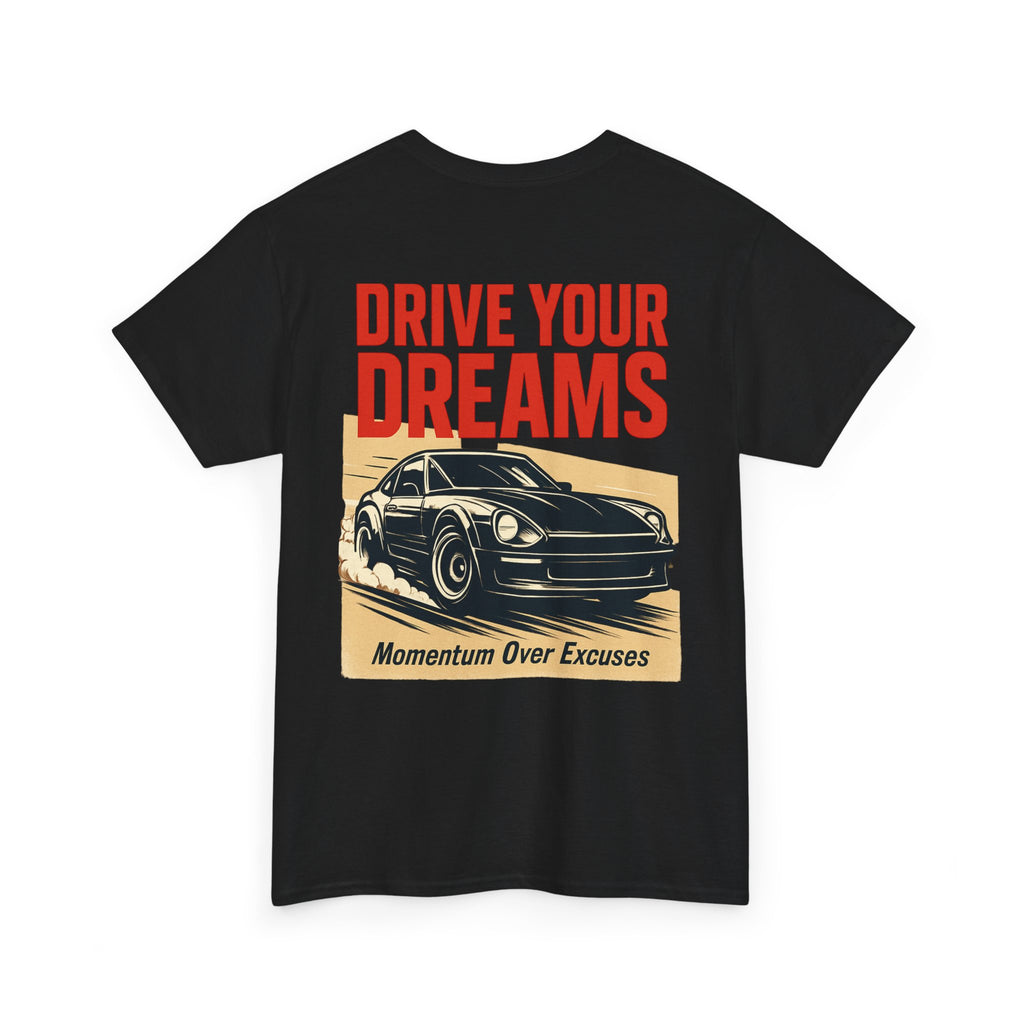 Drive Your Dreams Tee — Momentum Over Excuses Car Shirt