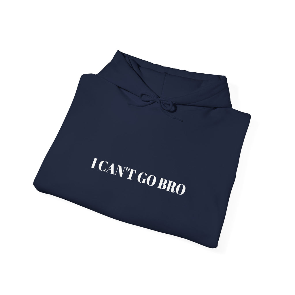 Motivational Unisex Hoodie - 'I Can't Go Bro' & 'Gotta Work for the Ye'