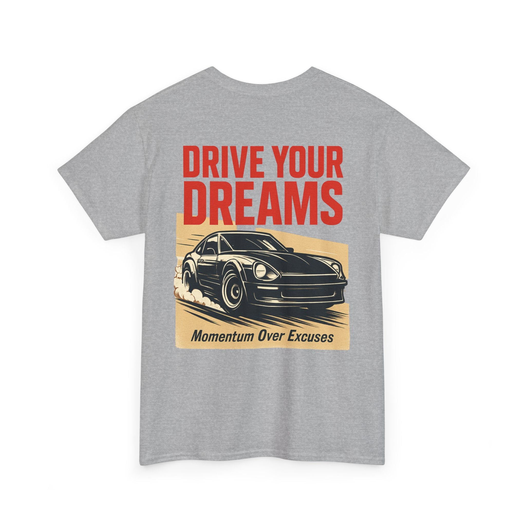 Drive Your Dreams Tee — Momentum Over Excuses Car Shirt